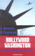 Hollywood-washington - comment l'amérique fait son cinéma ?