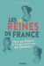 Les reines de France - parce que l'histoire de France s'écrit aussi au féminin !