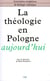 La Théologie en Pologne aujourd'hui