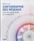 Cartographie des réseaux - l'art de représenter la complexité