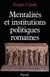 Mentalités et institutions politiques de la Rome antique