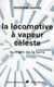 La locomotive à vapeur céleste - le chant de la terre