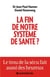 La fin de notre système de santé - le trou de la sécu fait aussi des heureux