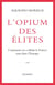 L'opium des élites : comment on a défait la France sans faire l'Europe