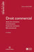 Droit commercial : Actes de commerce. Commerçants. Fonds de commerce. Bail commercial (6e édition)