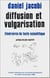 Diffusion et vulgarisation : Itinéraires du texte scientifique