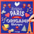Origamithérapie bonjour Paris