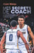 Mes secrets de coach : Les anecdotes, les expériences, les réflexions tirées de ma vie d'entraîneur de basket