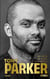 Tony Parker : Au-delà de tous mes rêves