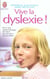 Vive la dyslexie !