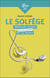 Le Solfège : Méthode simple et amusante en 14 leçons