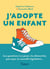 J'adopte un enfant : le guide des futurs adoptants - les questions à se poser, les démarches pas à pas, la nouvelle législation...