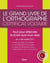 Le grand livre de l'orthographe - certificat Voltaire