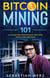 Bitcoin mining 101 - la guida per principianti per fare soldi con i bitcoin