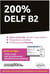 200% DELF B2 - 2e édition
