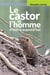 Castor et l'homme d'hier à aujourd'hui
