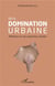 De la domination urbaine - réflexion sur les expertises sociales