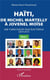 Haïti, de Michel Martelly à Jovenel Moïse t.1 - une tumultueuse saga électorale (2014-2017)