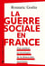 La guerre sociale en France - aux sources économiques de la démocratie autoritaire