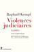 Violences judiciaires : la justice et la répression de l'action politique