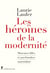 Les héroïnes de la modernité - Mauvaises filles et psychanalyse matérialiste