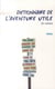 Dictionnaire de l'aventure utile (et futile)