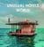 Unusual hotels : world (édition 2023)