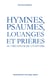Hymnes, psaumes, louanges et prières - au créateur de l'univers
