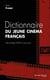 Dictionnaire du jeune cinéma français - des années 2000 à nos jours