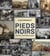 Pieds-noirs, un exil inconsolable