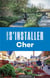 Les guides S'installer à : Cher (2e édition)