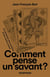 Comment pense un savant ?