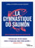 La gymnastique du saumon : L'art de se réinventer pour relever les défis de la vie