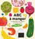 ABC à manger : Un abécédaire des délices du monde entier