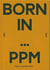 Born in... PPM