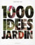 1000 idées de jardinage