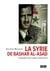 La Syrie de Bachar El-Assad - anatomie d'un régime autoritaire