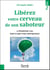 Libérez votre cerveau de son saboteur et réussissez enfin tout ce que vous entreprenez