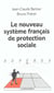 Le nouveau systeme francais de protection sociale