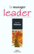 Le manager leader. forgez votre caractere a l'ecole de  l'experience