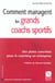 Comment managent les grands coachs sportifs