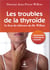 Les troubles de la thyroïde : le livre de référence du Dr. Willem - symptômes, traitements, conseils