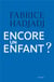 Encore un enfant ? une diatribe et un essai