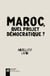 Le Maroc, quel projet pour la démocratie?