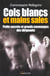 Cols blancs et mains sales : petits secrets et grands mensonges des dirigeants