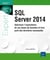 SQL Server 2014 - optimisez l'exploitation de vos bases de données et tirez parti des dernières nouveautés
