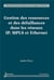 Gestion des ressources et des défaillances dans les réseaux IP, MPLS et Ethernet