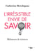 L'irrésistible envie de savoir - bâtisseurs de sciences