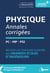Physique - annales corrigées - PC, MP, PSI - réussir les concours d'entrée en grande écoles d'ingénieurs