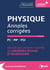 Physique - annales corrigées - PC, MP, PSI - réussir les concours d'entrée des grandes écoles d'ingénieurs (2e édition)